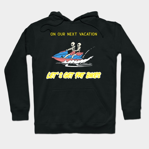 Lets Get Fat Bikes Vacation Skeletons Hoodie by With Pedals